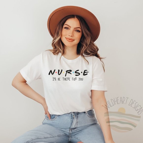 Tops - Nurse I'll Be There For You Graphic T-shirt Unisex Nurse Shirt Friends Inspired
